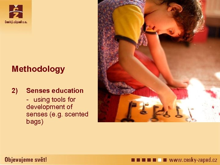 Methodology 2) Senses education - using tools for development of senses (e. g. scented