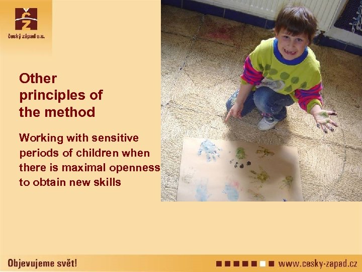 Other principles of the method Working with sensitive periods of children when there is