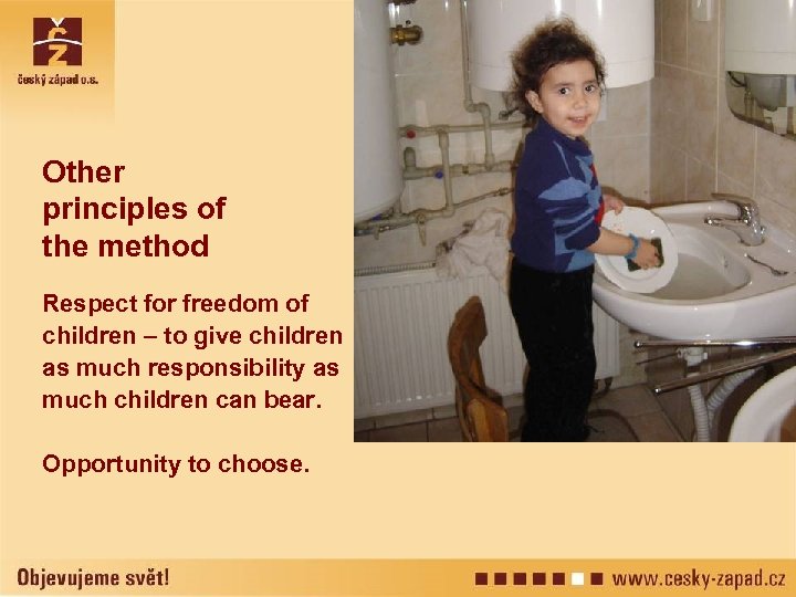 Other principles of the method Respect for freedom of children – to give children
