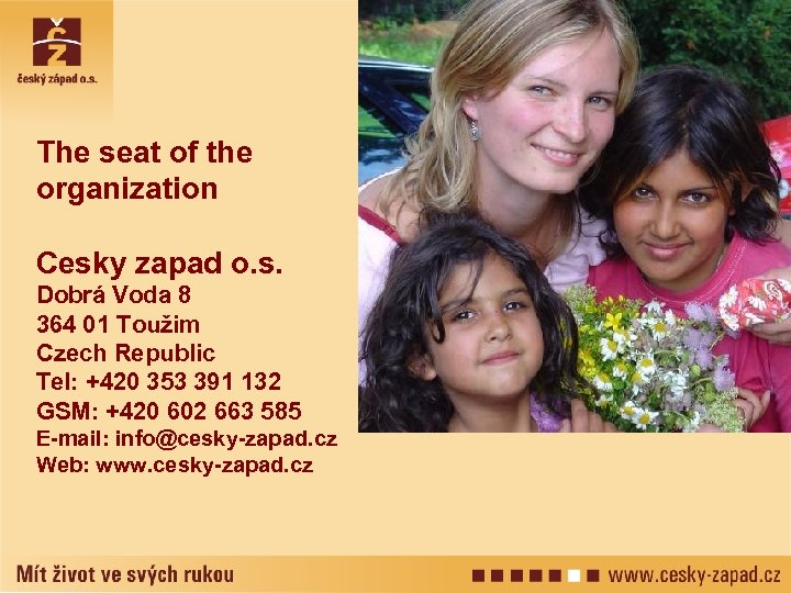 The seat of the organization Cesky zapad o. s. Dobrá Voda 8 364 01