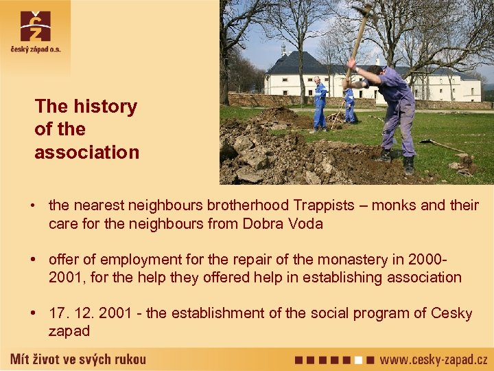 The history of the association • the nearest neighbours brotherhood Trappists – monks and