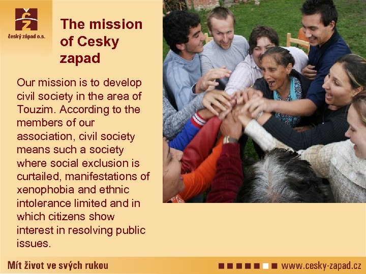 The mission of Cesky zapad Our mission is to develop civil society in the