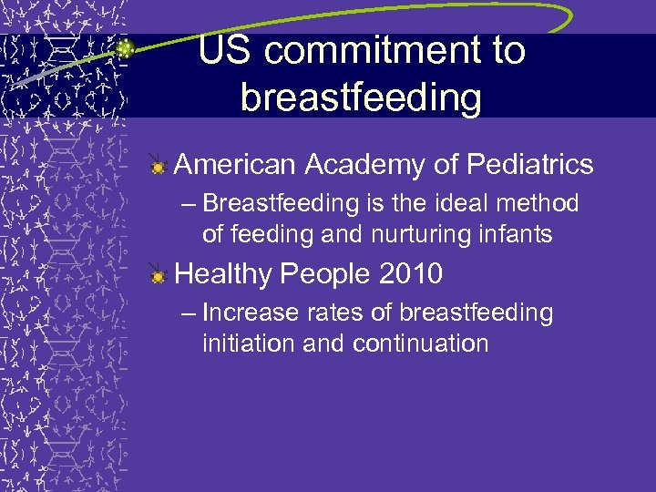 US commitment to breastfeeding American Academy of Pediatrics – Breastfeeding is the ideal method