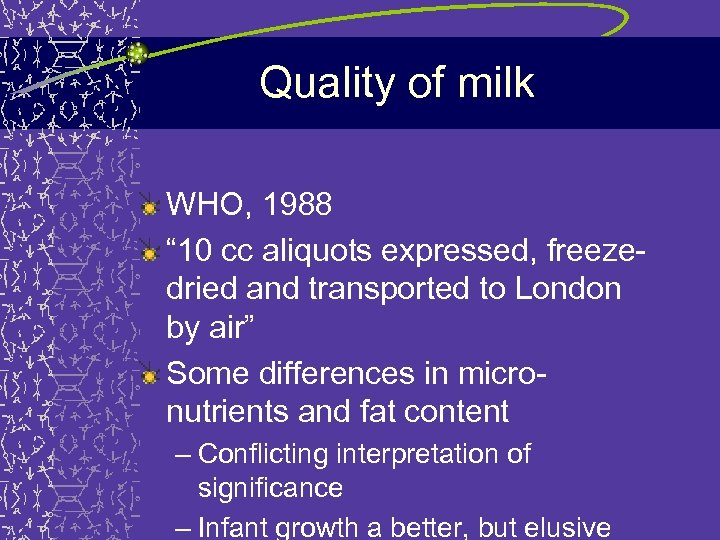 Quality of milk WHO, 1988 “ 10 cc aliquots expressed, freezedried and transported to