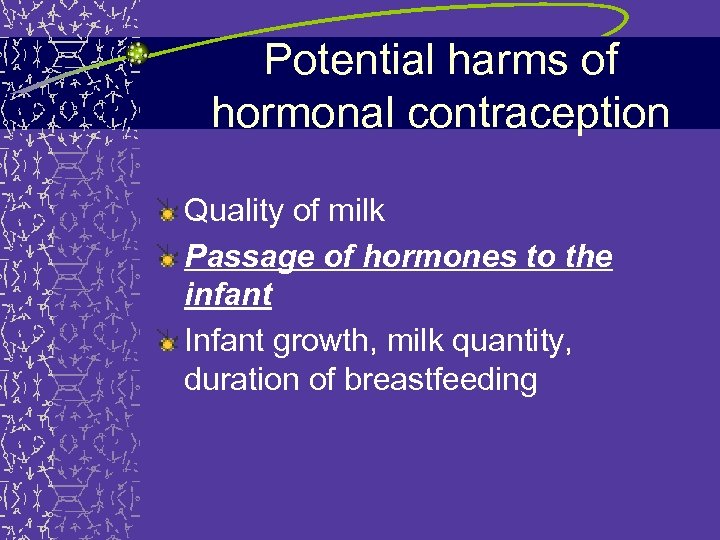 Potential harms of hormonal contraception Quality of milk Passage of hormones to the infant