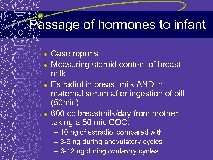 Passage of hormones to infant Case reports Measuring steroid content of breast milk Estradiol