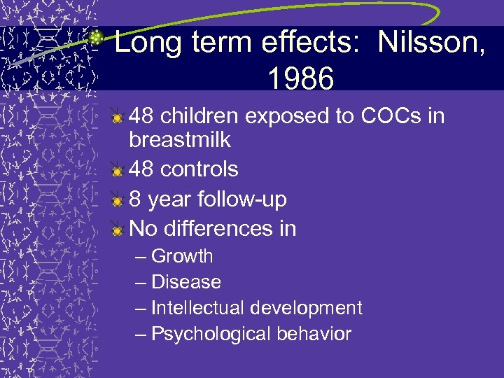 Long term effects: Nilsson, 1986 48 children exposed to COCs in breastmilk 48 controls