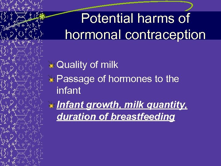 Potential harms of hormonal contraception Quality of milk Passage of hormones to the infant