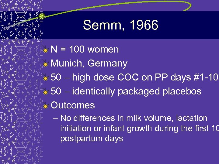 Semm, 1966 N = 100 women Munich, Germany 50 – high dose COC on