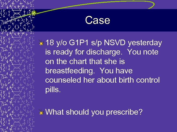 Case 18 y/o G 1 P 1 s/p NSVD yesterday is ready for discharge.