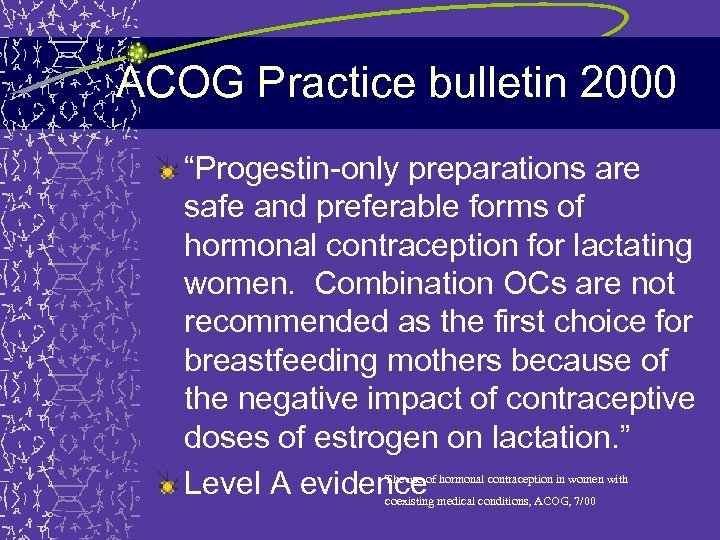 ACOG Practice bulletin 2000 “Progestin-only preparations are safe and preferable forms of hormonal contraception