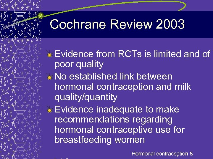 Cochrane Review 2003 Evidence from RCTs is limited and of poor quality No established