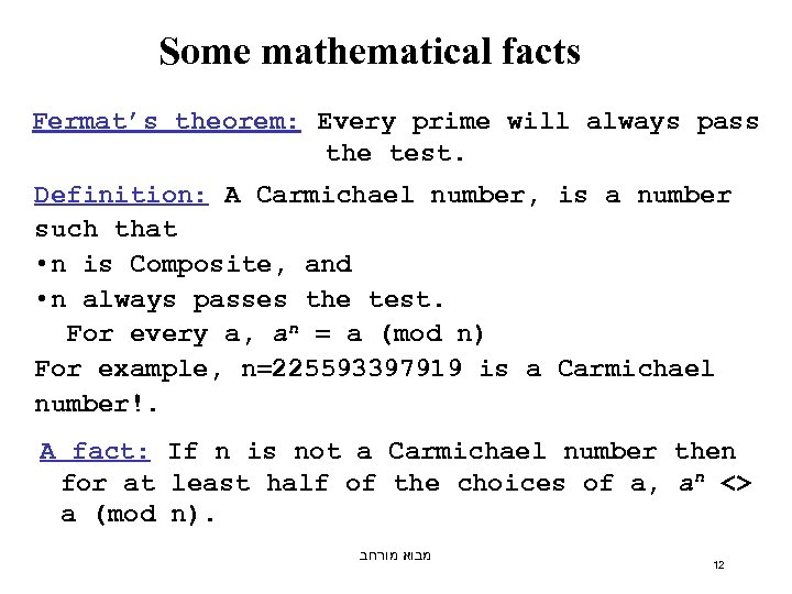 Some mathematical facts Fermat’s theorem: Every prime will always pass the test. Definition: A