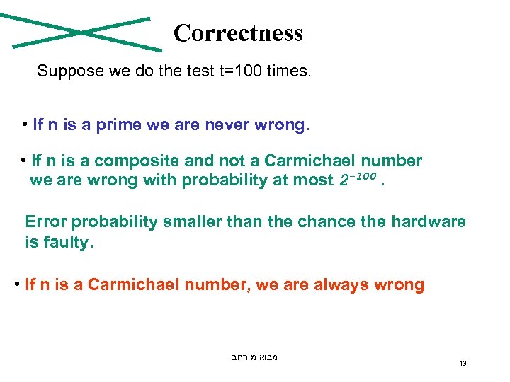 Correctness Suppose we do the test t=100 times. • If n is a prime