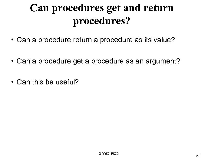 Can procedures get and return procedures? • Can a procedure return a procedure as