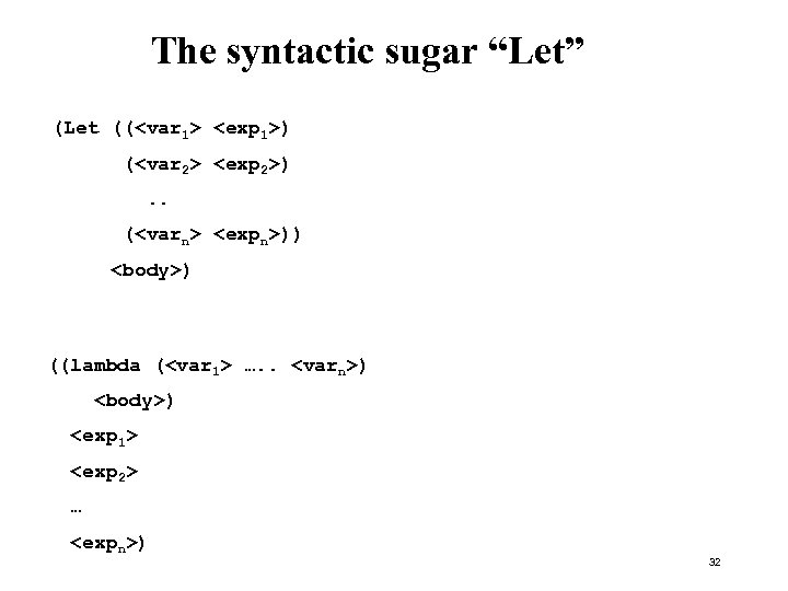 The syntactic sugar “Let” (Let ((<var 1> <exp 1>) (<var 2> <exp 2>). .