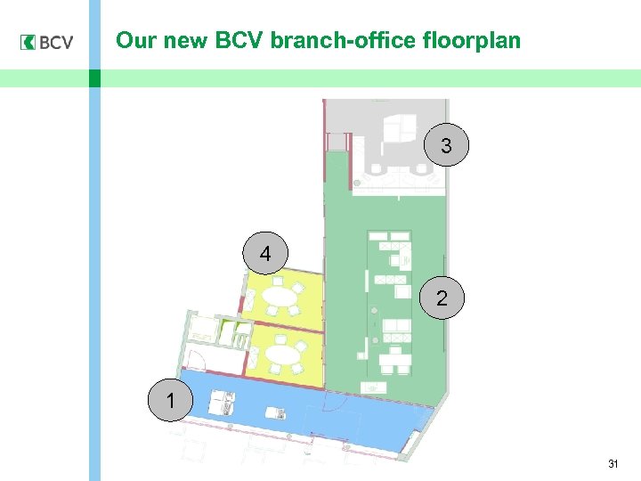 Our new BCV branch-office floorplan 3 4 2 1 31 