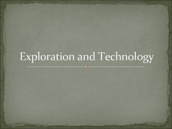 Exploration and Technology 