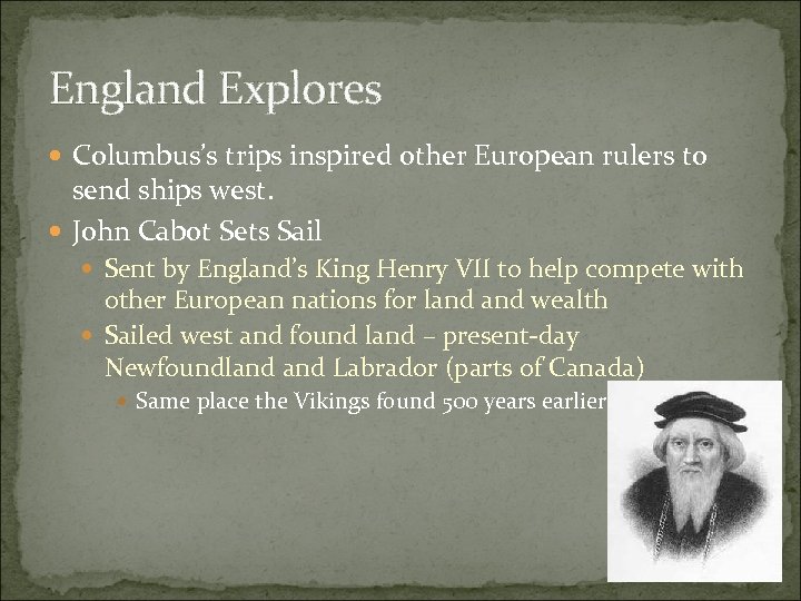 England Explores Columbus’s trips inspired other European rulers to send ships west. John Cabot