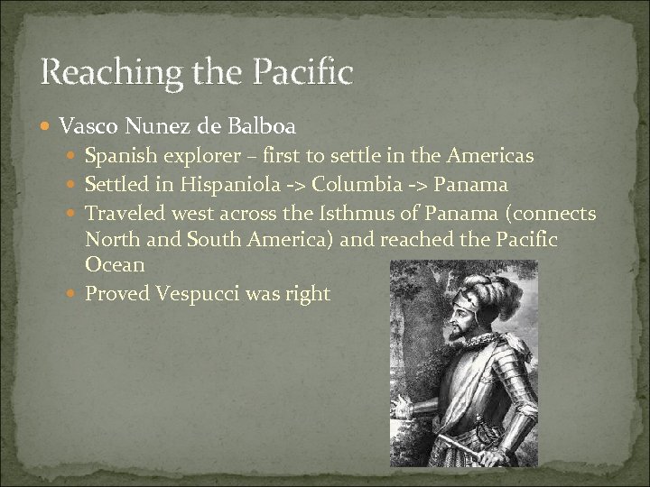 Reaching the Pacific Vasco Nunez de Balboa Spanish explorer – first to settle in