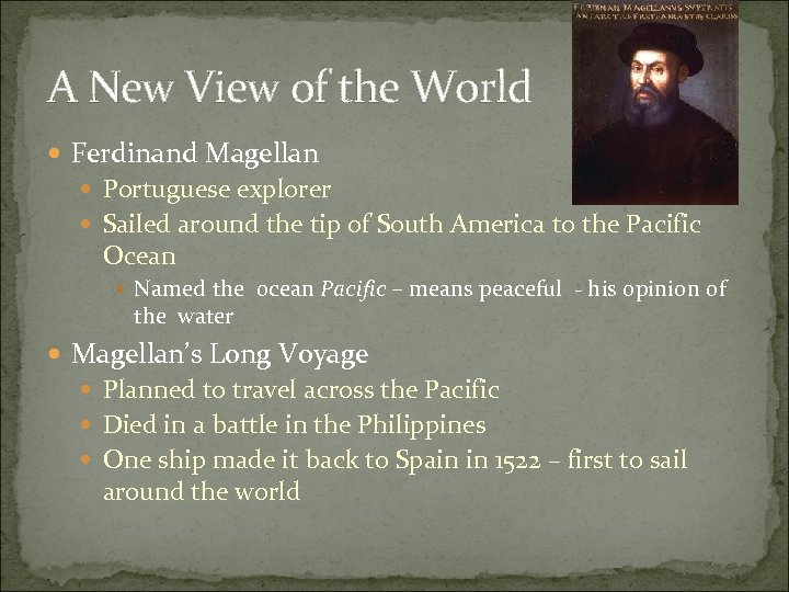 A New View of the World Ferdinand Magellan Portuguese explorer Sailed around the tip