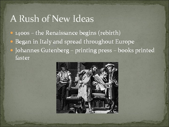 A Rush of New Ideas 1400 s – the Renaissance begins (rebirth) Began in