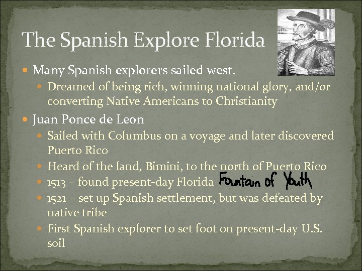 The Spanish Explore Florida Many Spanish explorers sailed west. Dreamed of being rich, winning