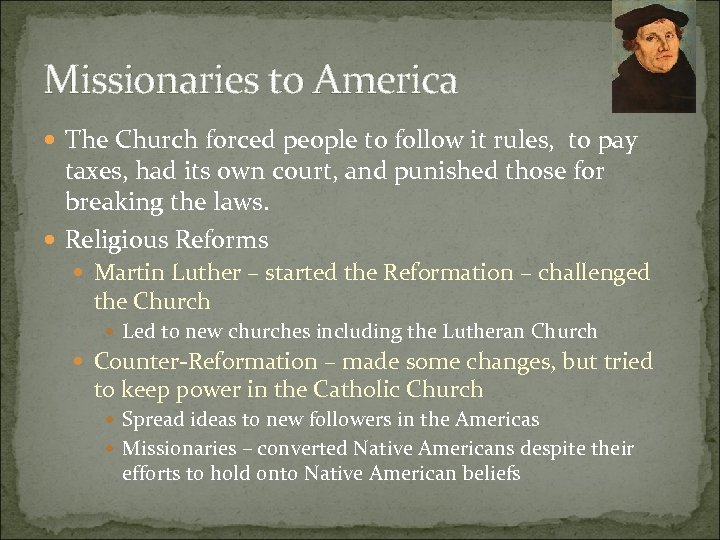 Missionaries to America The Church forced people to follow it rules, to pay taxes,