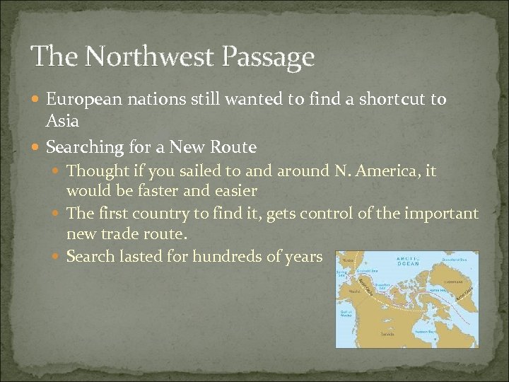 The Northwest Passage European nations still wanted to find a shortcut to Asia Searching