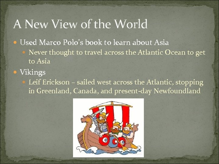 A New View of the World Used Marco Polo’s book to learn about Asia