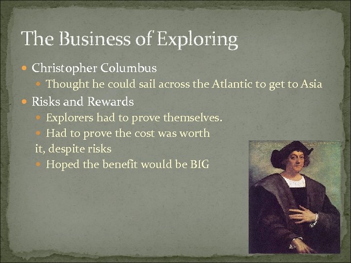 The Business of Exploring Christopher Columbus Thought he could sail across the Atlantic to