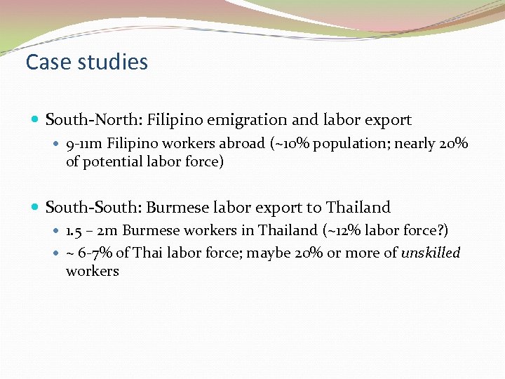 Case studies South-North: Filipino emigration and labor export 9 -11 m Filipino workers abroad