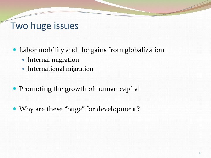 Two huge issues Labor mobility and the gains from globalization Internal migration International migration