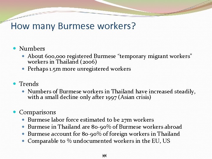 How many Burmese workers? Numbers About 600, 000 registered Burmese “temporary migrant workers” workers