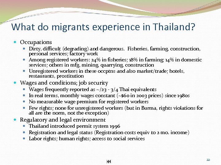 What do migrants experience in Thailand? Occupations Dirty, difficult (degrading) and dangerous. Fisheries, farming,