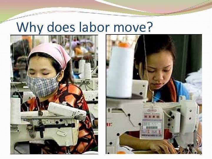 Why does labor move? 2 