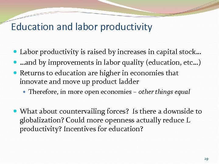 Education and labor productivity Labor productivity is raised by increases in capital stock… …and