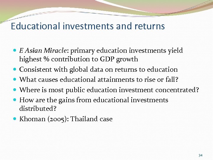 Educational investments and returns E Asian Miracle: primary education investments yield highest % contribution