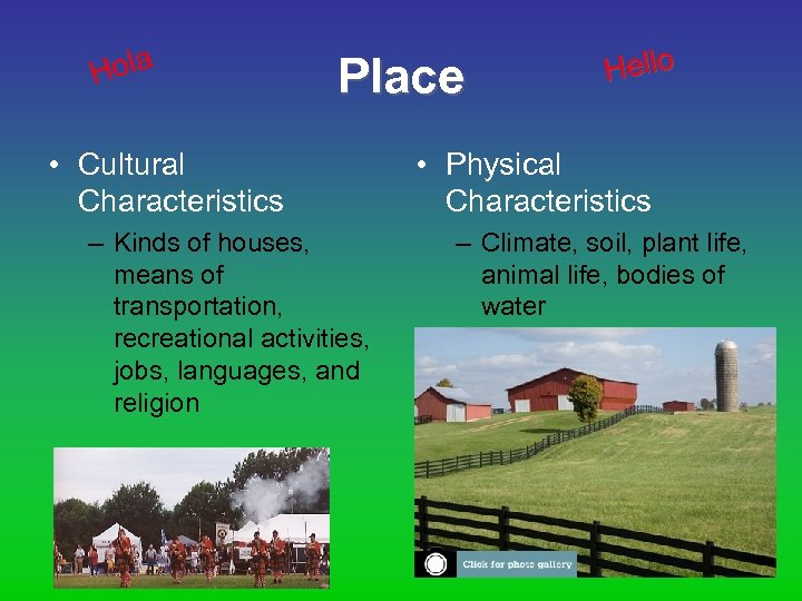 ola H Place • Cultural Characteristics – Kinds of houses, means of transportation, recreational