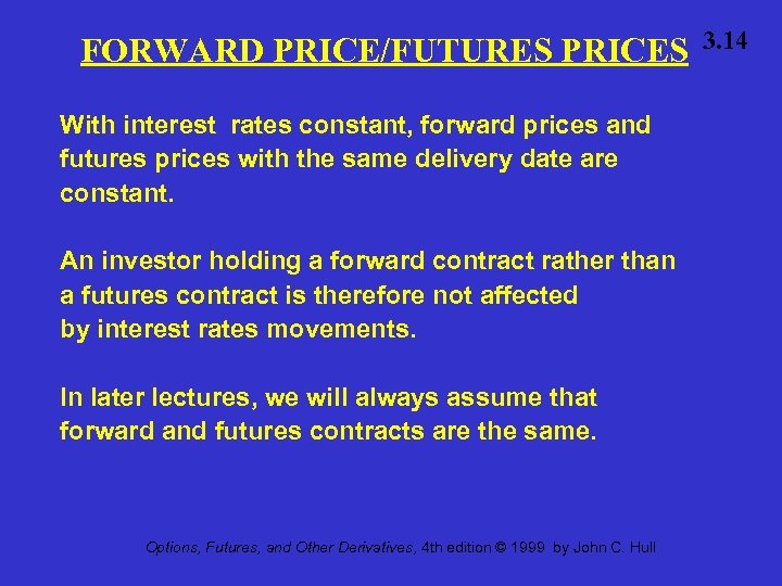 FORWARD PRICE/FUTURES PRICES With interest rates constant, forward prices and futures prices with the