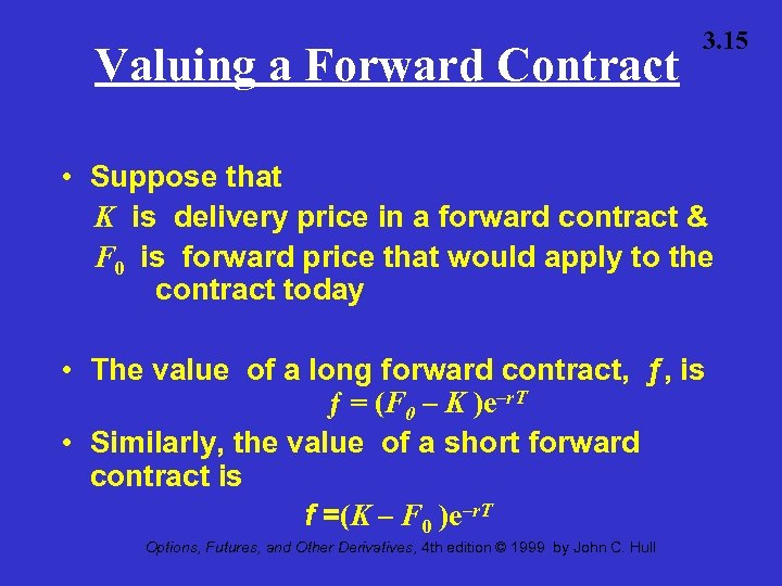 Valuing a Forward Contract 3. 15 • Suppose that K is delivery price in