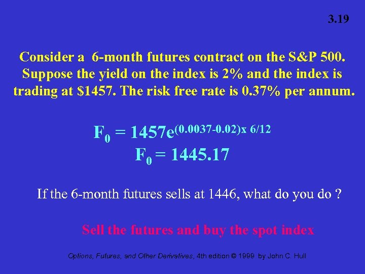 3. 19 Consider a 6 -month futures contract on the S&P 500. Suppose the
