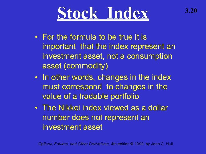 Stock Index • For the formula to be true it is important that the
