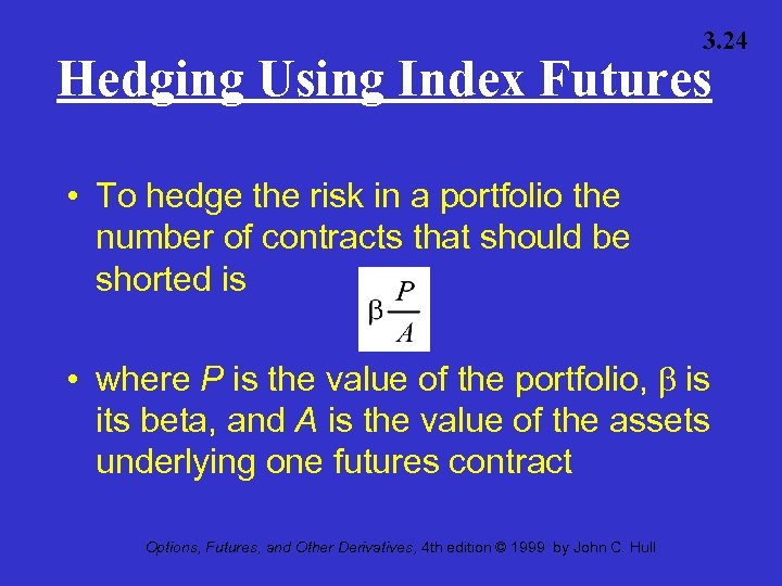 3. 24 Hedging Using Index Futures • To hedge the risk in a portfolio