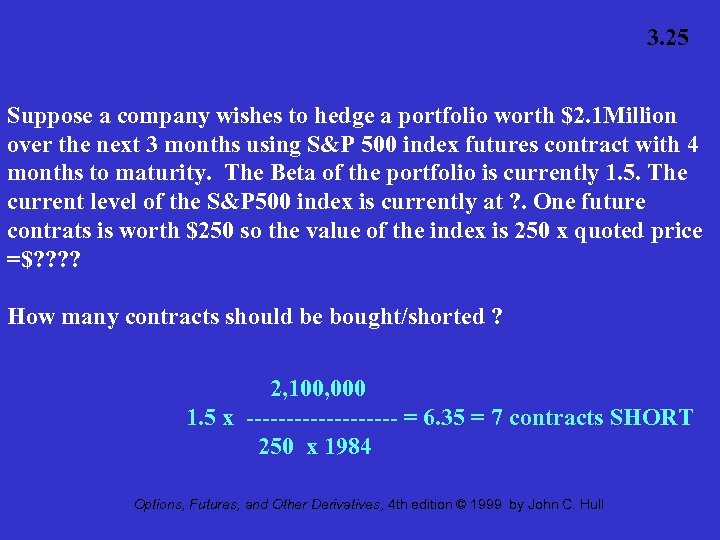 3. 25 Suppose a company wishes to hedge a portfolio worth $2. 1 Million