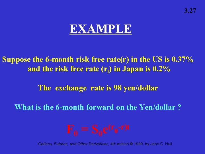 3. 27 EXAMPLE Suppose the 6 -month risk free rate(r) in the US is