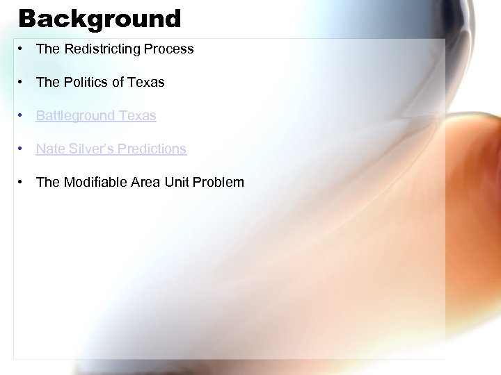 Background • The Redistricting Process • The Politics of Texas • Battleground Texas •