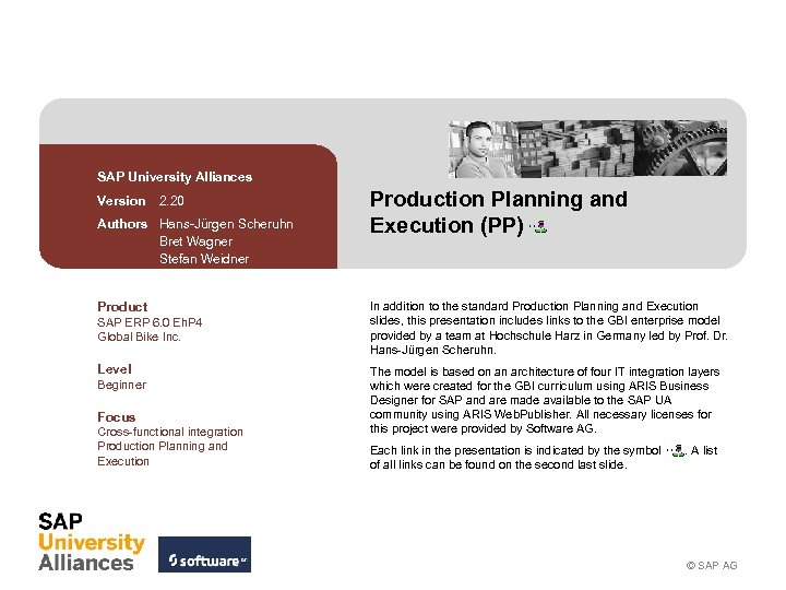 SAP University Alliances Version 2. 20 Authors Hans-Jürgen Scheruhn Bret Wagner Stefan Weidner Product