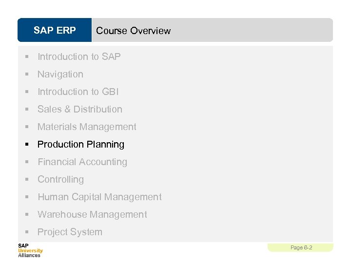 SAP ERP Course Overview § Introduction to SAP § Navigation § Introduction to GBI