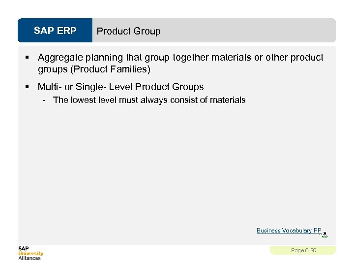 SAP ERP Product Group § Aggregate planning that group together materials or other product